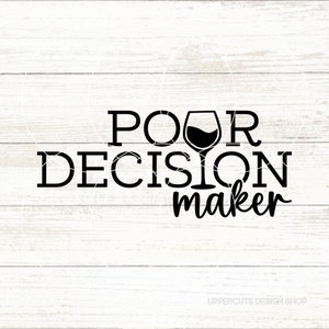 Verser le décideur SVG, Svg de vin, Svg de vin drôle, jeux de mots sur le vin, vin DIY, Verser Decisions, Wine O'Clock, enseigne de bar à vin, cadeau pour dégustateurs de vin