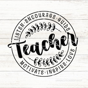Lehrer SVG, Zuhören, Ermutigen, Leitfaden, Motivieren, Inspirieren, Liebe, Lehrerleben SVG, Lehren SVG, sentimentales Lehrergeschenk, Diy-Geschenk für Lehrer