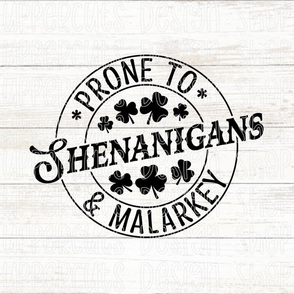 Prone To Shenanigans and Malarkey SVG, Funny St. Patrick's Day Svg, Shenanigans Svg, Cute St. Pat's Svg, Funny St. Paddy's Day Png