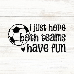 Sólo espero que ambos equipos se diviertan svg, fútbol svg, jugador de fútbol, balón de fútbol SVG, fútbol, camiseta de fútbol diy svg, fútbol es vida, mamá de fútbol