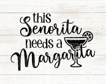 Diese Senorita braucht eine Margarita SVG, Margarita Svg, Lustiges Trink png, süßes Girls Night T-Shirt Grafik, Cinco de Mayo, Margarita Png
