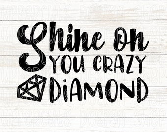 Shine On You Crazy Diamond SVG, Shine Bright Svg, Crazy Diamond, Sparkle and Shine, Glow, Stand Out Be Yourself, Be the Light