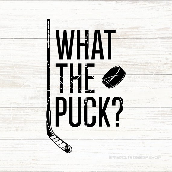 What The Puck SVG, Hockey SVG, Hockey Life, Funny Hockey Svg, Hockey Puns, Diy Hockey T-Shirt, Hockey Player Cut File