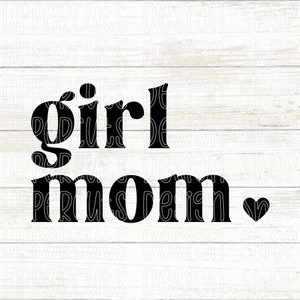 Girl Mom SVG, Arquivo SVG Simple Girl Mom, Gráfico de camiseta Girl Mom, Decalque de carro, Arquivos de corte Girl Mom para Cricut, Dia das Mães Png