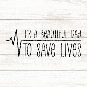 Es un hermoso día para salvar vidas SVG, Cute Medical SVG, First Responder, Doctor, Nurse, Front Line SVG