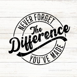 Vergessen Sie nie den Unterschied, den Sie gemacht haben SVG, sentimentales Lehrer-SVG, Diy-Lehrer-Geschenk, Lehrerleben, Lehr-SVG, Differenzmacher, Lehren
