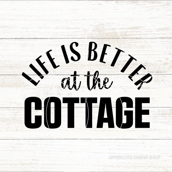 Life Is Better At The Cottage SVG, Cottage Life, Life Is Better, Summer Place, Lake House, Holiday, Summer Vacation, Retirement, Cottage Svg