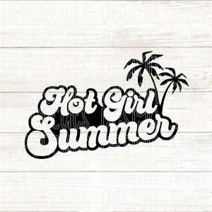 Hot Girl Summer SVG, Hot Girl SVG, Cute Retro SVG, Hot Girl Vibes, Cute Tshirt Graphic, Hot Girl Summer