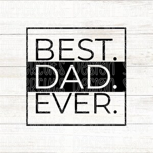 Best Dad Ever SVG, Vatertag DIY T-Shirt, Bester Papa SVG, Vatertag Cut Dateien für Cricut, Diy Geschenk für Papa