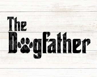 The Dogfather SVG, Dog Dad SVG, DIY Dog Dad t-shirt, Dog Father's Day Gift DIY, Dogfather Digital Download para Cricut