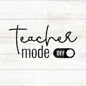 Modo de maestro OFF SVG, Vida de maestro Svg, Escuela fuera, Enseñanza de SVG, Regalo de maestro de bricolaje, Camiseta de maestro Svg, Archivo de corte de maestro para Cricut