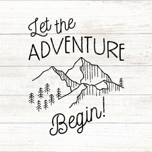 Let The Adventure Begin SVG, DIY Adventure Graphic Tee, Cut Files For Cricut, Mountain Adventure Cut Files, Outdoor Adventure Silhouette