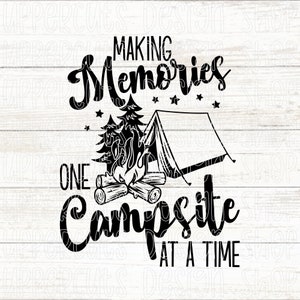 Making Memories One Campsite at a Time SVG, Tent Camping SVG, Cute Camping T-shirt Graphic, Camping Cut File for Cricut