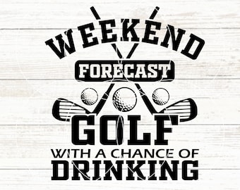 Weekend Forecast Golf With A Chance Of Drinking SVG, Golf SVG, Golfing Svg, Golf Life, Golf Dad, Father&#39;s Day Svg, Funny Golf Svg, Golf Puns