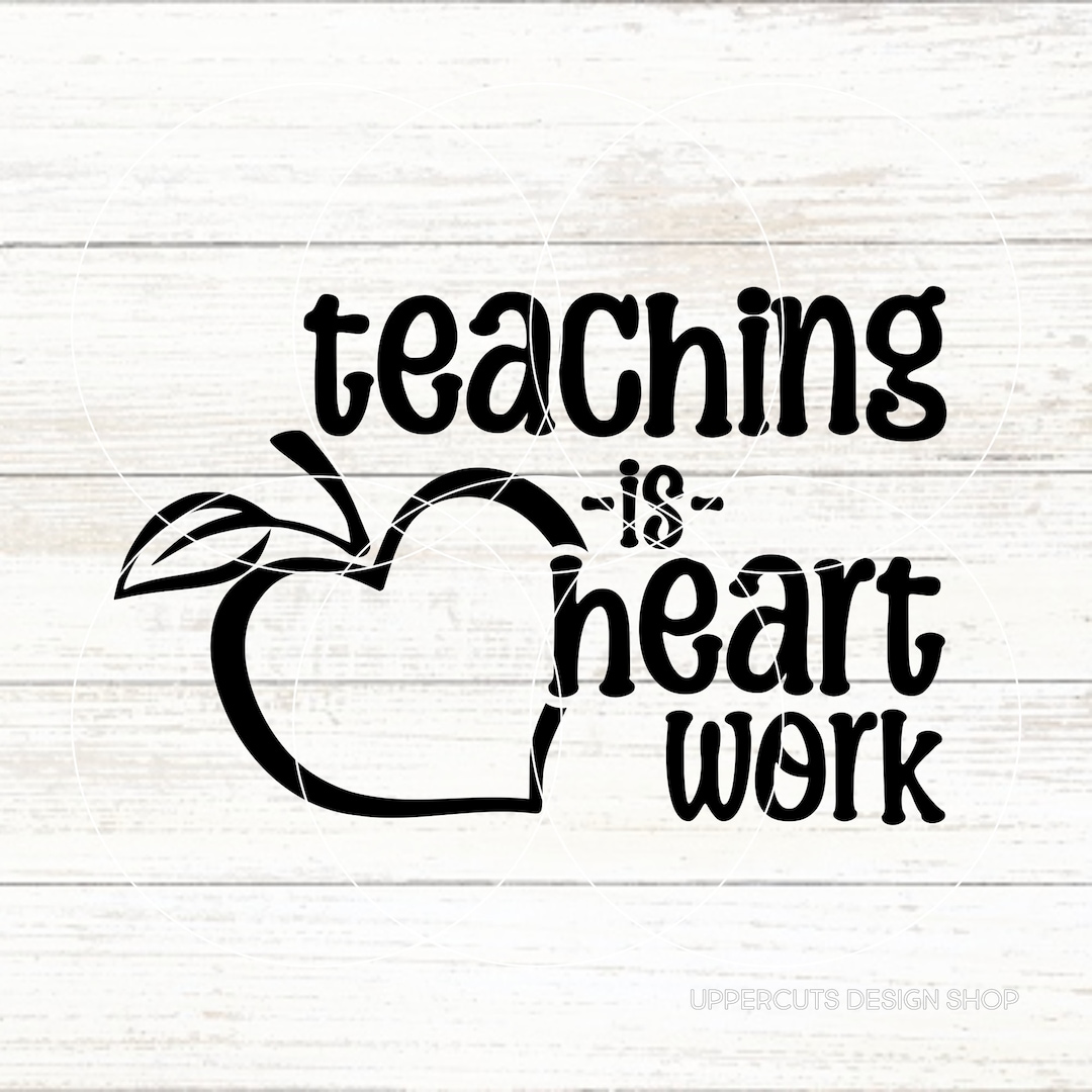 Teaching is Heart Work SVG, Sentimental Teacher SVG, Teaching SVG, Diy ...