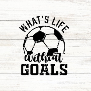 Wat is het leven zonder doelen Svg, voetbal Svg, voetbalspeler, voetbal SVG, voetbal, DIY voetbal T-shirt Svg, liefde voetbal, doelen, voetbal cadeau