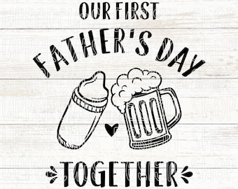 Our First Father's Day Together SVG, Cute Beer Stein Cheers Baby Bottle SVG, New Dad DIY Father's Day, First Father's Day Cricut Cut Files