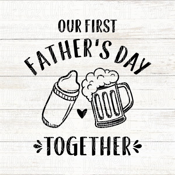 Our First Father's Day Together SVG, Cute Beer Stein Cheers Baby Bottle SVG, New Dad DIY Father's Day, First Father's Day Cricut Cut Files
