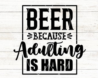 Cerveja Porque Ser Adulto É Difícil SVG, Cerveja, Engraçado Cerveja Svg, Trocadilhos de Cerveja, Cerveja DIY, Ser Adulto, Ser Adulto é Difícil, Presente Para Entusiasta de Cerveja Artesanal