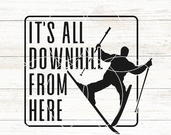 It&#39;s All Downhill From Here SVG, Funny Skiing SVG, Skiing Svg, Ski Svg, Ski Life, I&#39;d Rather Be Skiing, Funny Skiing Cut File For Cricut