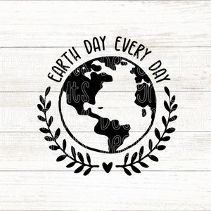 Earth Day SVG, Planet Earth, Earth Day Every Day, Cute Earth Day Cut Files For Cricut, Save The Planet SVG
