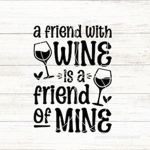 Ein Freund mit Wein ist ein Freund von mir SVG, Wein zwar, Wein mit Freunden, Weinprobe Club, lustiger Wein zwart, Weintrinker Diy-Projekt