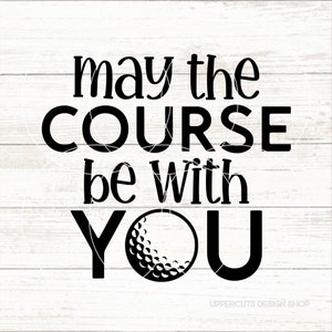 Moge de cursus bij je zijn SVG, grappige golf SVG, golfen Svg, golf woordspelingen, ik zou liever golfen Svg, Vaderdag Svg