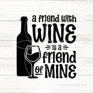 Ein Freund mit Wein ist ein Freund von mir SVG, Wein zwar, Wein mit Freunden, Weinprobe Club, lustiger Wein zwart, Weintrinker Diy-Projekt