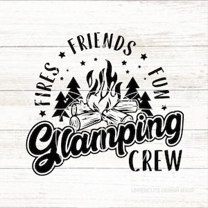Fires Friends Fun Glamping Crew SVG, Glamping Crew Png, Too Bougie For Tents, Campfire SVG, Diy Glamping T-Shirt, Girls Gone Glamping