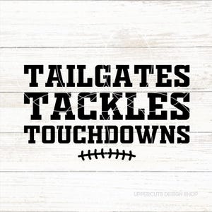 May include: Black and white graphic design with the text "Tailgates Tackles Touchdowns" and a football stitch design.