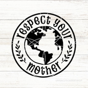 Respeite sua mãe SVG, Dia da Terra Svg, Ramo de Oliveira, Projeto DIY do Dia da Terra, Camiseta do Dia da Terra, Conservação, Consciência Ambiental