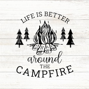 La vie est meilleure autour du feu de camp SVG, SVG de camping mignon, feu de camp coupe fichiers pour Cricut, Silhouette camping, feu de camp en téléchargement numérique