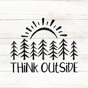 Think Outside SVG File, Cute Outdoorsy Digital Download, DIY Graphic Tee, Cut Files For Cricut, Nature Theme SVG