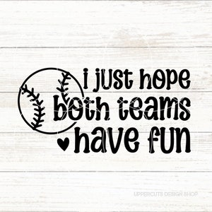 Sólo espero que ambos equipos se diviertan svg, béisbol svg, mamá de béisbol, día del juego, camiseta de béisbol DIY, archivo de corte de béisbol, calcomanía de coche de béisbol