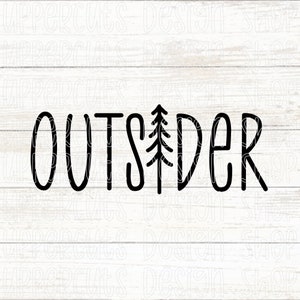 Fichier SVG Outsider, Simple extérieur en téléchargement numérique, Nature SVG, extérieur Svg, camping randonnée T-shirt SVG, fichier de coupe Outsider pour Cricut