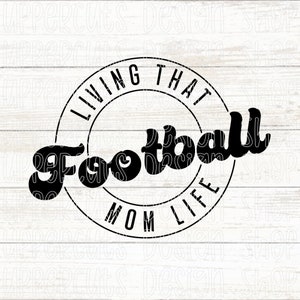 Living That Football Mom Life SVG, Football Mama, Fête des mères, Football SVG, DIY Football Mom T-shirt ou Car Decal, Football Mom Life