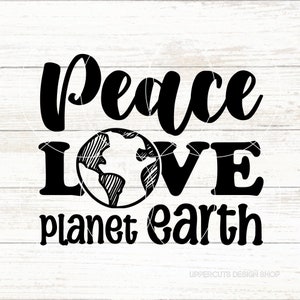 Vrede liefde planeet aarde SVG, dag van de aarde SVG, red de planeet, milieubewustzijn, instandhouding, DIY Earth Day T-shirt, red de planeet