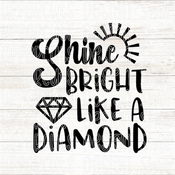 Shine Bright Like a Diamond SVG, Shine Bright Svg, Sunshine Vibes, Sparkle and Shine, Glow, Stand Out Be Yourself, Be the Light