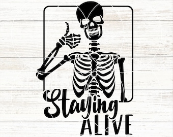 Staying Alive Skeleton SVG, Smiling Skeleton SVG, Dead Inside, Funny Sayings, Diy Graphic Tee, Sarcastic Skeleton Svg, Mood Svg