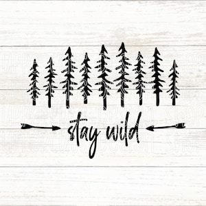 Rester sauvage fichier SVG, graphique de la forêt, rester sauvage SVG, fichiers coupés thème Nature pour Cricut, fichier numérique de la vie sauvage, extérieur et Nature SVG
