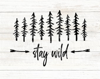 Stay Wild SVG File, Forest Graphic, Stay Wild SVG, Nature Theme Cut Files For Cricut, Wild Life Digital File, Outdoor And Nature SVG