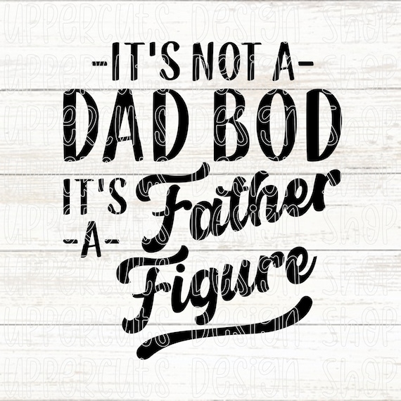 It's Not a Dad Bod It's a Father Figure Father's - Etsy UK