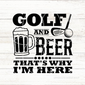 Golf und Bier, das ist, warum ich hier bin SVG, Golf SVG, Golf SVG, Golf Leben, Golf Dad, Vatertagsgeschenk, lustiges Golf Geschenk, Golf Wortspiel, Trinkspiel