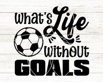 O que é a vida sem gols Svg, futebol Svg, jogador de futebol, bola de futebol SVG, futebol, camiseta de futebol DIY Svg, amor futebol, gols, presente de futebol