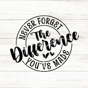 Nunca se esqueça da diferença que você fez SVG, SVG de professor sentimental, presente de professor faça você mesmo, vida de professor, SVG de ensino, criador de diferenças, ensinar