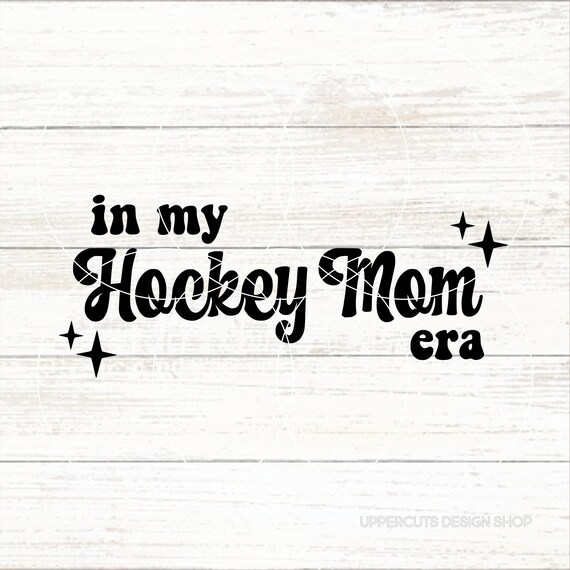 In My Hockey Mom Era SVG, Living That Hockey Mom Life, Cute Hockey Mom Logo, DIY Hockey Mom Shirt or Car Decal, Hockey Mama, Hockey Cut File