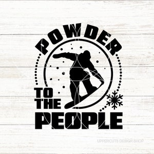 Powder To The People SVG, Snowboarder SVG, Snowboarding SVG, Pow Days, Chasing Pow, Shred, Fahrt, Snowboarding T-Shirt Grafik DIY