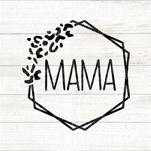 Mama SVG, Leopard Print Mama SVG, Archivo de corte del día de la madre, Regalo del día de la madre DIY, Hexagon Border Mama Leopard Print Mama Png