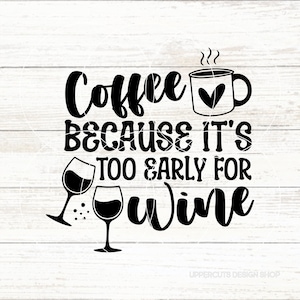 Café parce que c'est trop tôt pour le vin SVG, café SVG, vin SVG