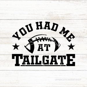Du hade mig vid Tailgate SVG, söt fotboll DIY, fotbollsfan klippfil för Cricut, Tailgate-lag, fotbolls-T-shirt grafik, T-shirt före matchen